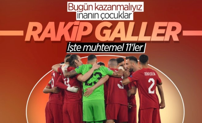 Türkiye Galler maçı muhtemel 11 leri