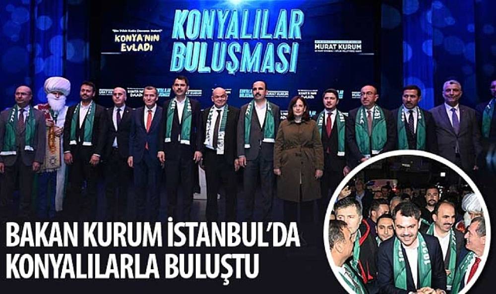 Bakan Kurum İstanbul'da Konyalılarla Buluştu