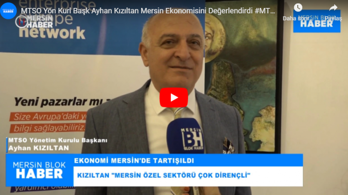 MTSO Yön Kurl Başk Ayhan Kızıltan Mersin Ekonomisini Değerlendirdi