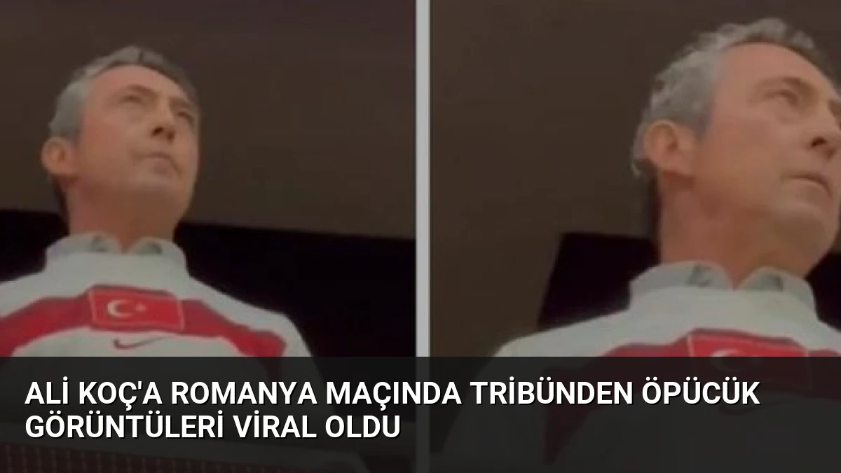 Ali Koç’a Romanya Maçında Tribünden Öpücük Görüntüleri Viral Oldu