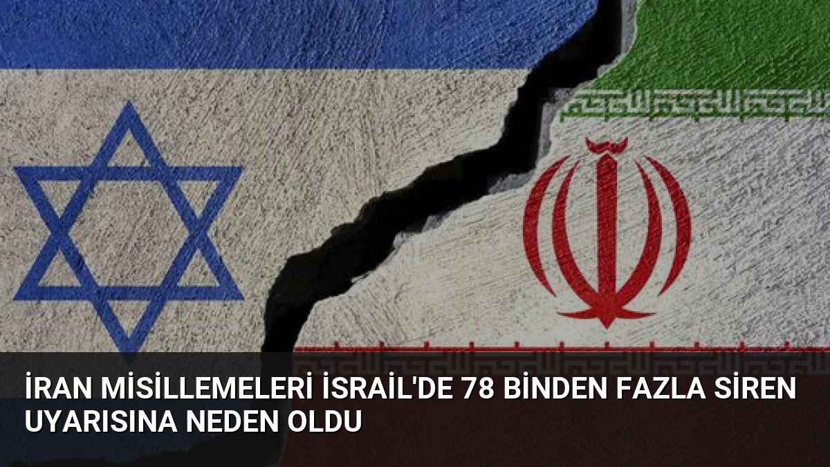 İran Misillemeleri İsrail’de 78 Binden Fazla Siren Uyarısına Neden Oldu