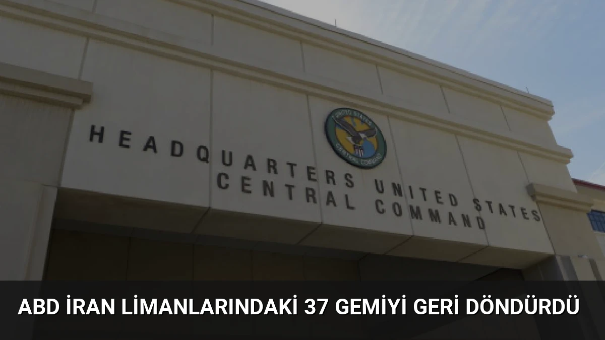 ABD İran Limanlarındaki 37 Gemiyi Geri Döndürdü