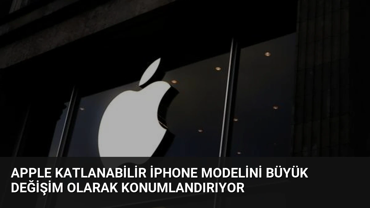 Apple Katlanabilir iPhone Modelini Büyük Değişim Olarak Konumlandırıyor
