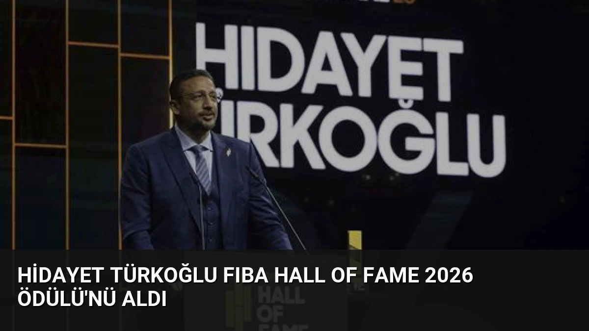 Hidayet Türkoğlu FIBA Hall of Fame 2026 Ödülü’nü Aldı