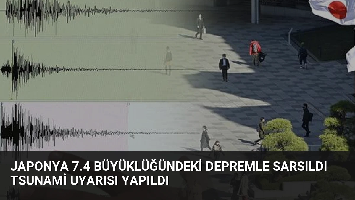Japonya 7.4 Büyüklüğündeki Depremle Sarsıldı Tsunami Uyarısı Yapıldı