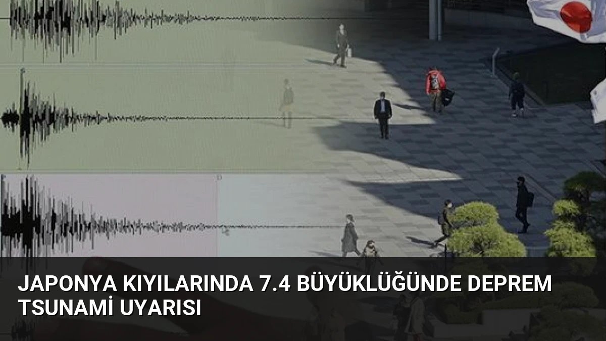 Japonya Kıyılarında 7.4 Büyüklüğünde Deprem Tsunami Uyarısı