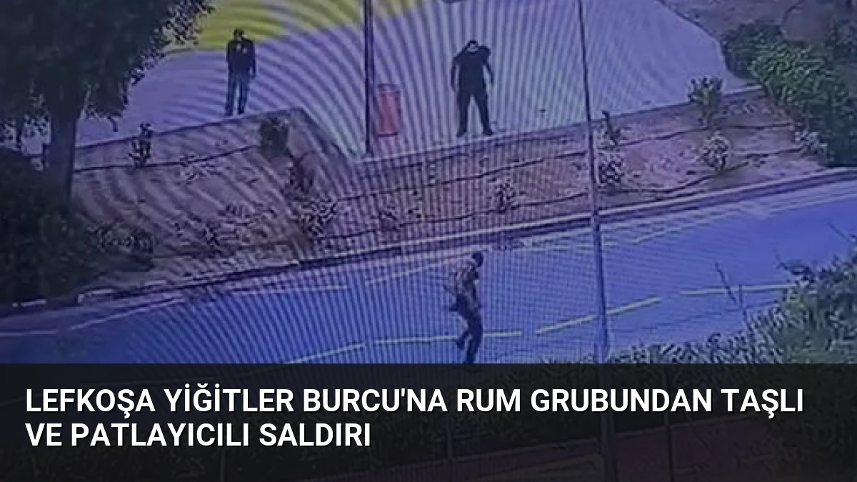 Lefkoşa Yiğitler Burcu’na Rum Grubundan Taşlı ve Patlayıcılı Saldırı