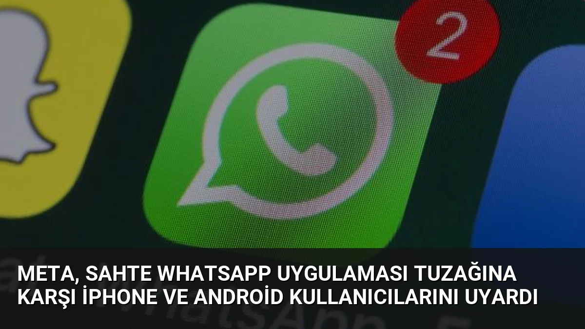 Meta, Sahte WhatsApp Uygulaması Tuzağına Karşı iPhone ve Android Kullanıcılarını Uyardı