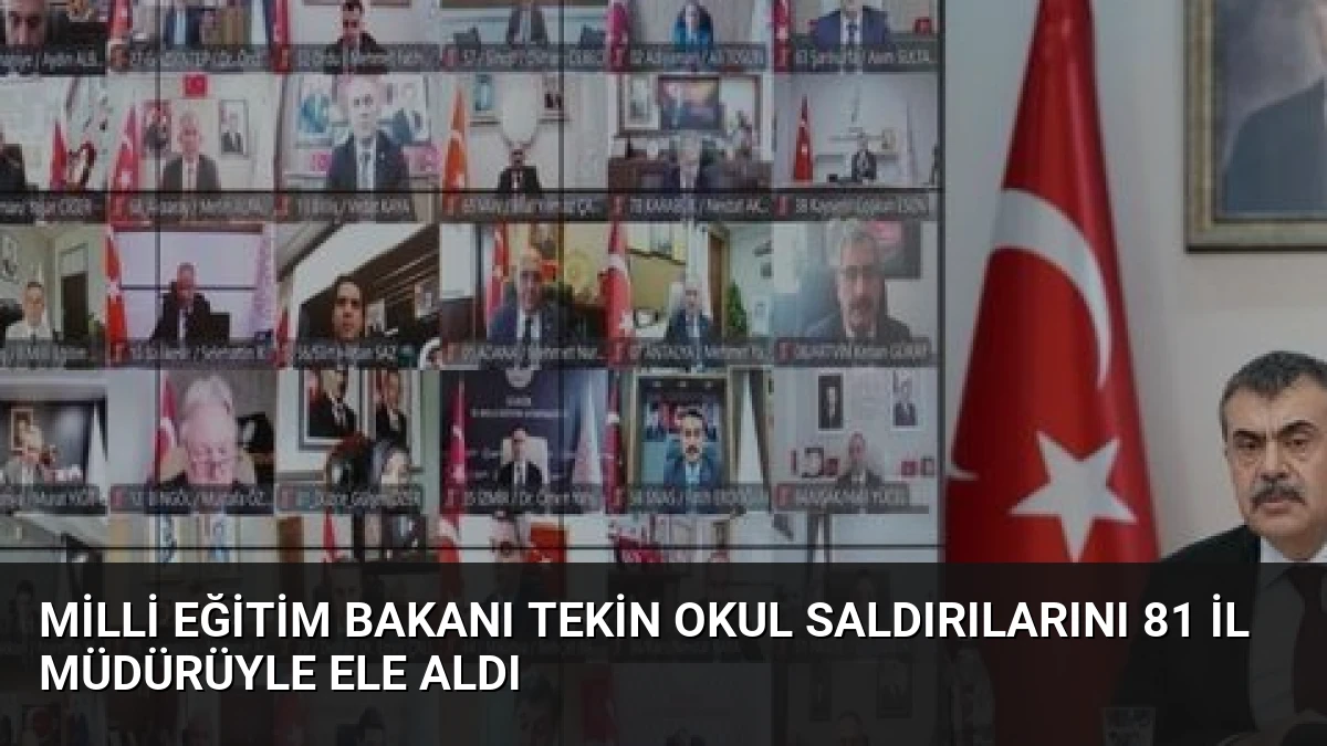 Milli Eğitim Bakanı Tekin Okul Saldırılarını 81 İl Müdürüyle Ele Aldı