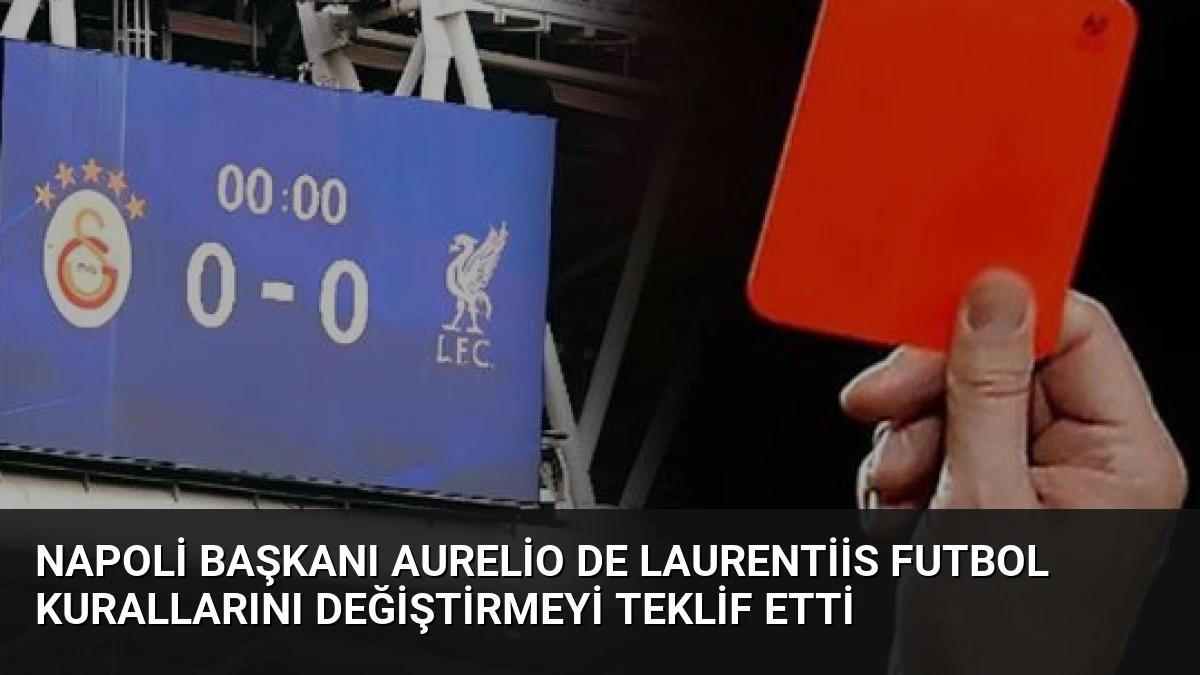Napoli Başkanı Aurelio De Laurentiis Futbol Kurallarını Değiştirmeyi Teklif Etti