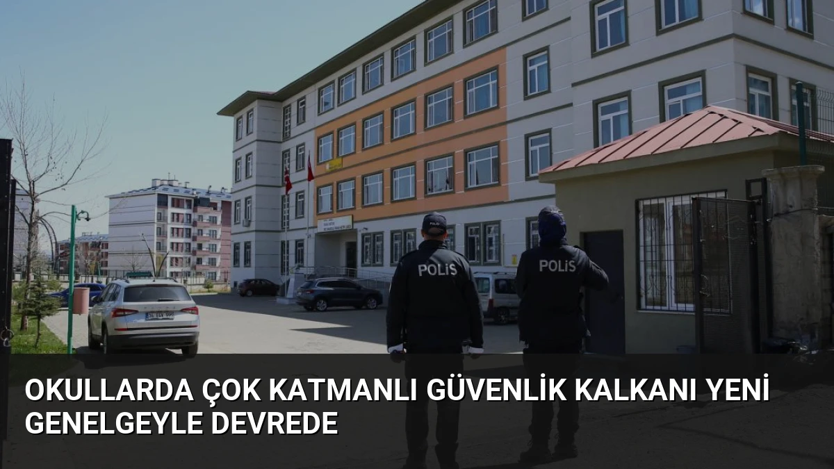 Okullarda Çok Katmanlı Güvenlik Kalkanı Yeni Genelgeyle Devrede