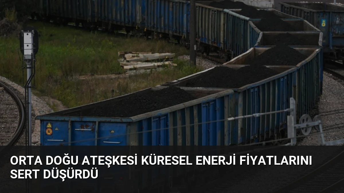 Orta Doğu Ateşkesi Küresel Enerji Fiyatlarını Sert Düşürdü