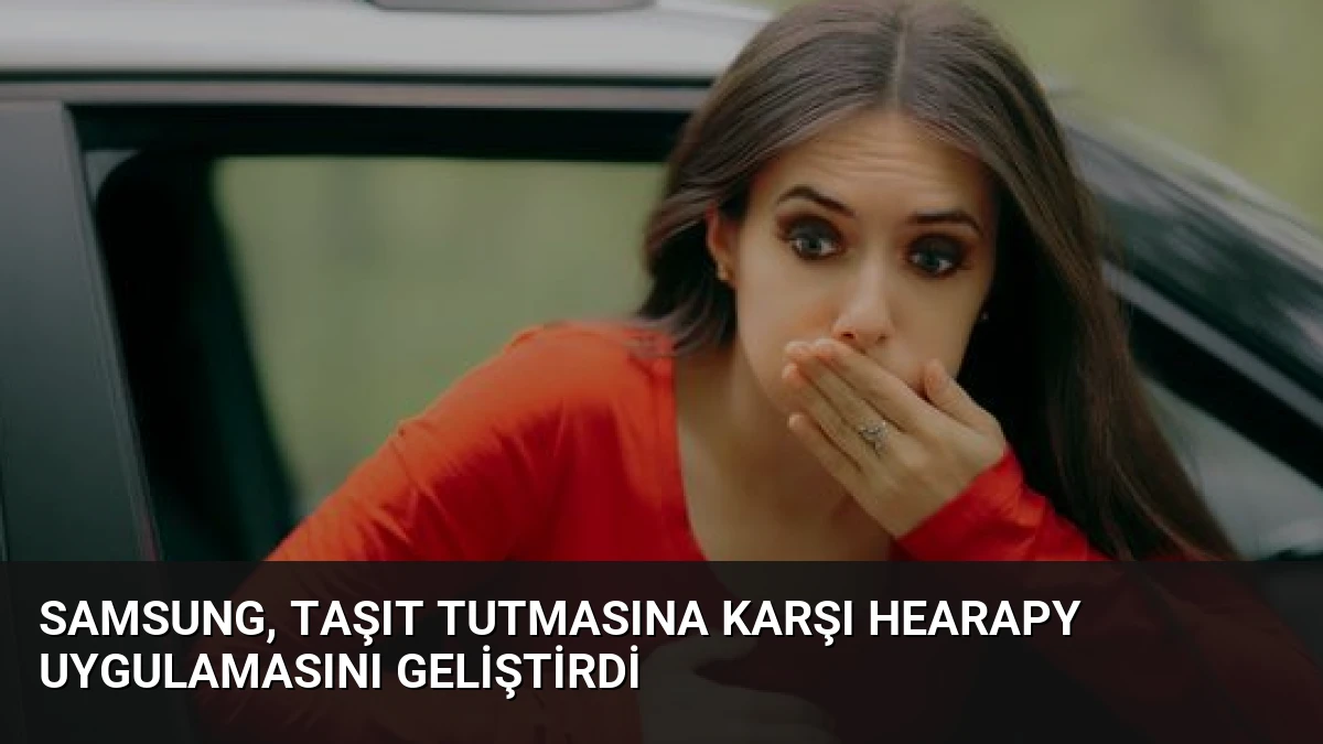 Samsung, Taşıt Tutmasına Karşı Hearapy Uygulamasını Geliştirdi