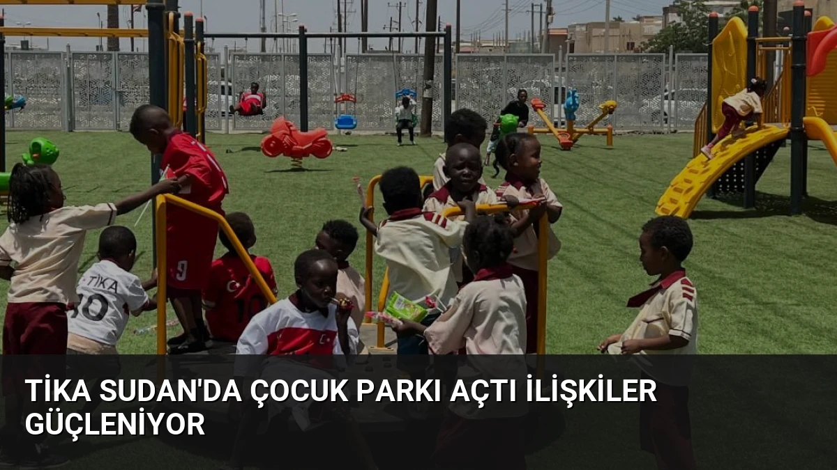 TİKA Sudan’da Çocuk Parkı Açtı İlişkiler Güçleniyor