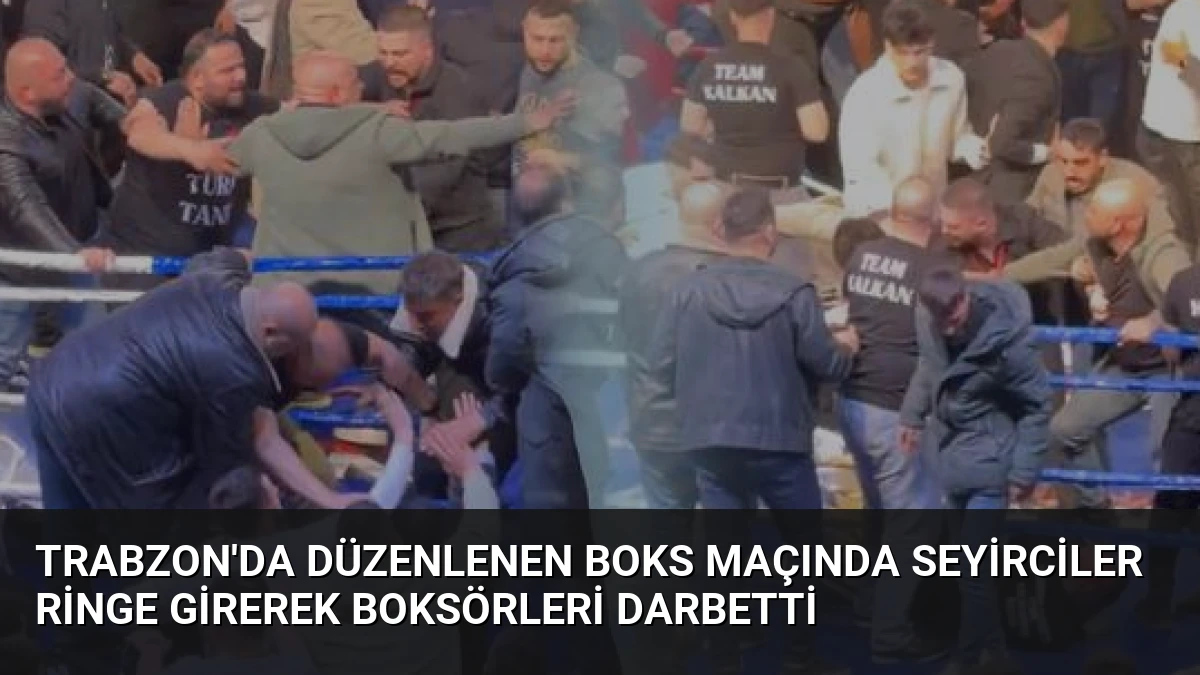 Trabzon’da Düzenlenen Boks Maçında Seyirciler Ringe Girerek Boksörleri Darbetti