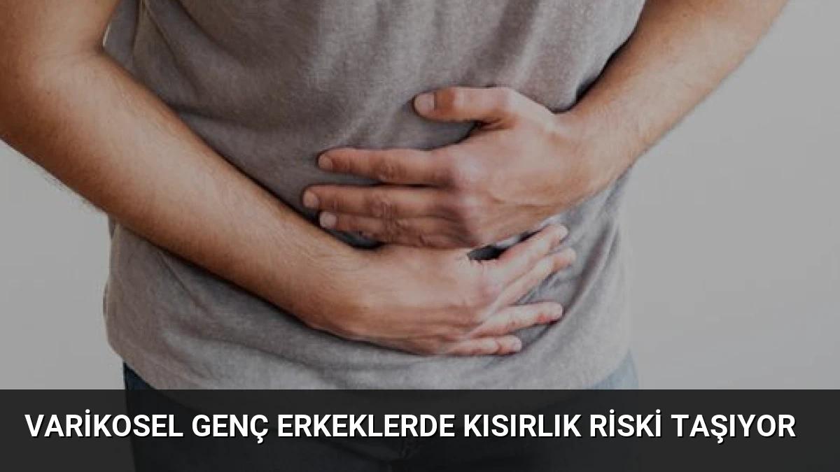 Varikosel Genç Erkeklerde Kısırlık Riski Taşıyor
