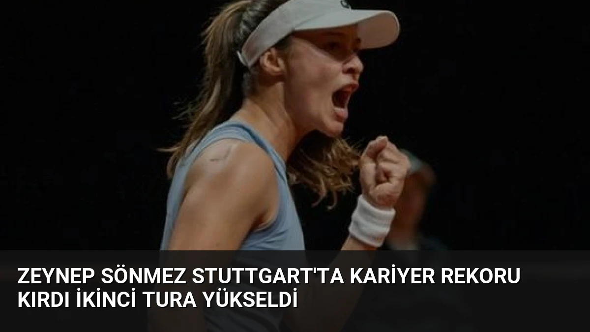 Zeynep Sönmez Stuttgart’ta Kariyer Rekoru Kırdı İkinci Tura Yükseldi