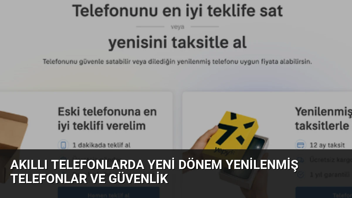 Akıllı Telefonlarda Yeni Dönem Yenilenmiş Telefonlar ve Güvenlik