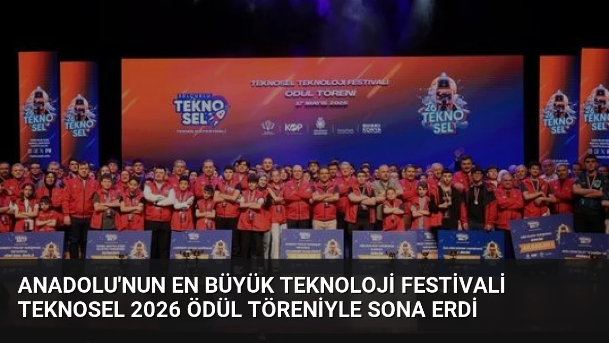Anadolu’nun En Büyük Teknoloji Festivali TEKNOSEL 2026 Ödül Töreniyle Sona Erdi