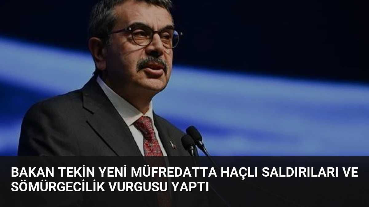 Bakan Tekin Yeni Müfredatta Haçlı Saldırıları ve Sömürgecilik Vurgusu Yaptı