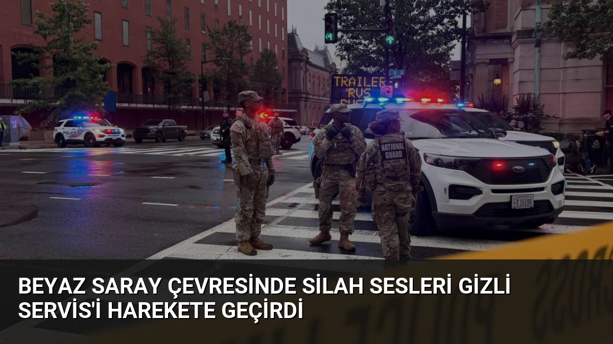 Beyaz Saray Çevresinde Silah Sesleri Gizli Servis’i Harekete Geçirdi