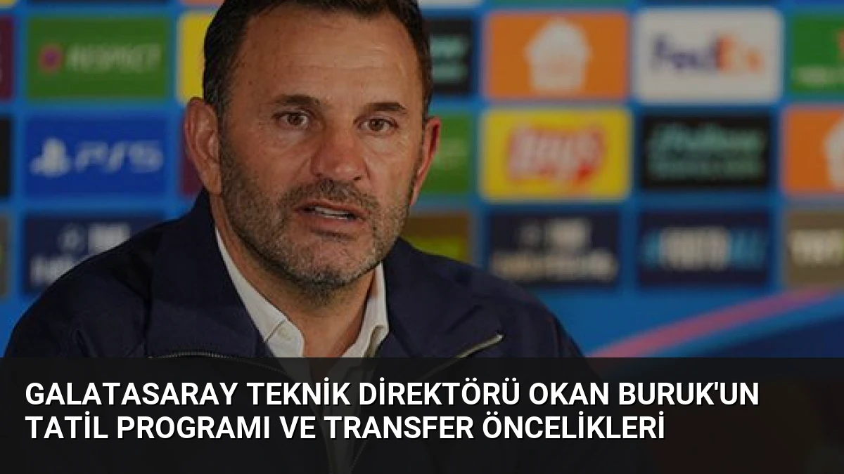Galatasaray Teknik Direktörü Okan Buruk’un Tatil Programı ve Transfer Öncelikleri
