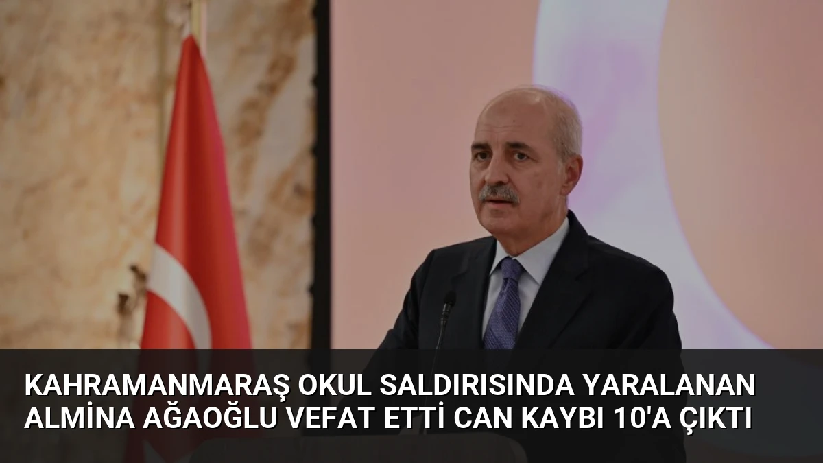 Kahramanmaraş Okul Saldırısında Yaralanan Almina Ağaoğlu Vefat Etti Can Kaybı 10’a Çıktı