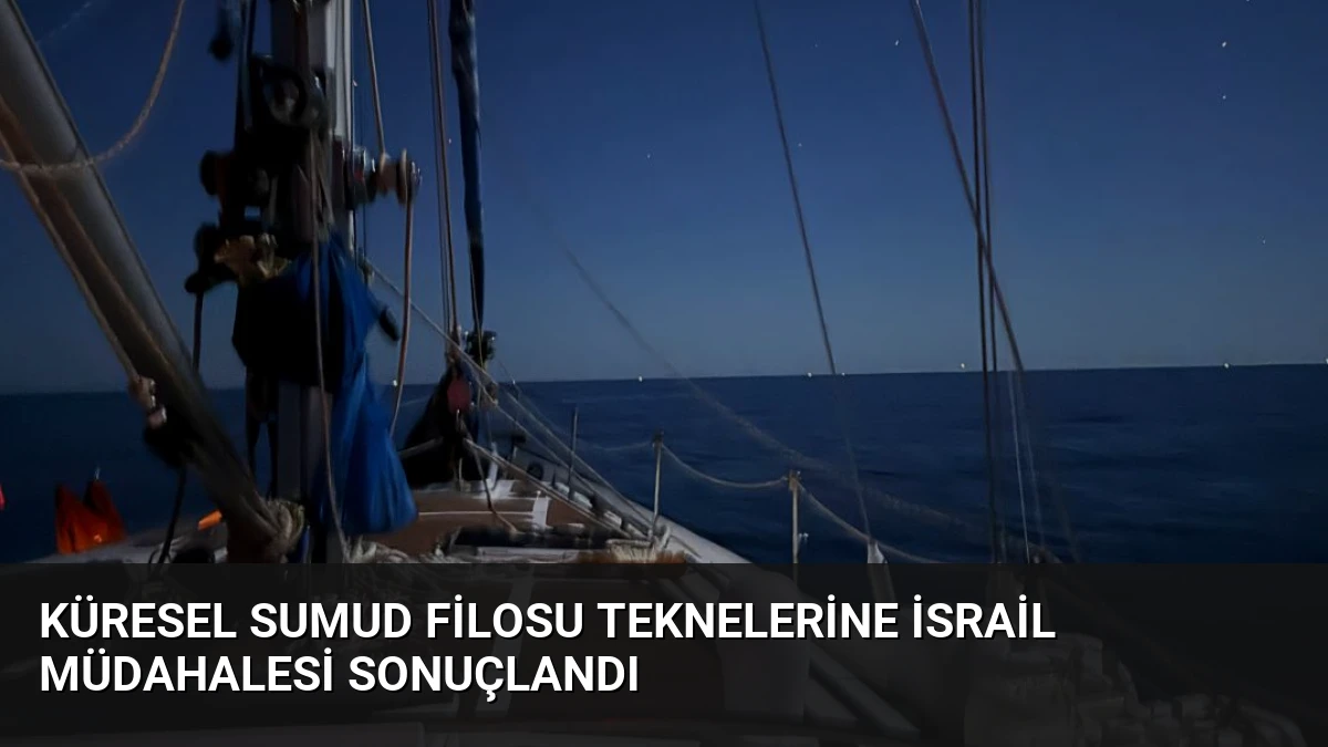 Küresel Sumud Filosu Teknelerine İsrail Müdahalesi Sonuçlandı