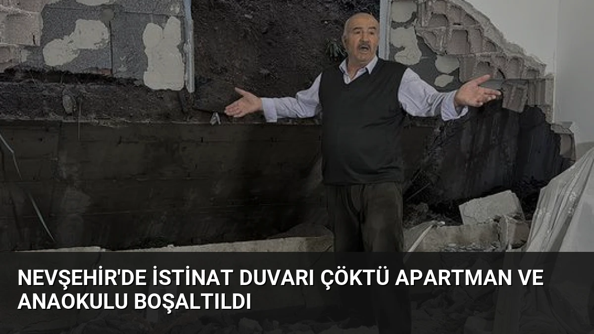 Nevşehir’de İstinat Duvarı Çöktü Apartman ve Anaokulu Boşaltıldı