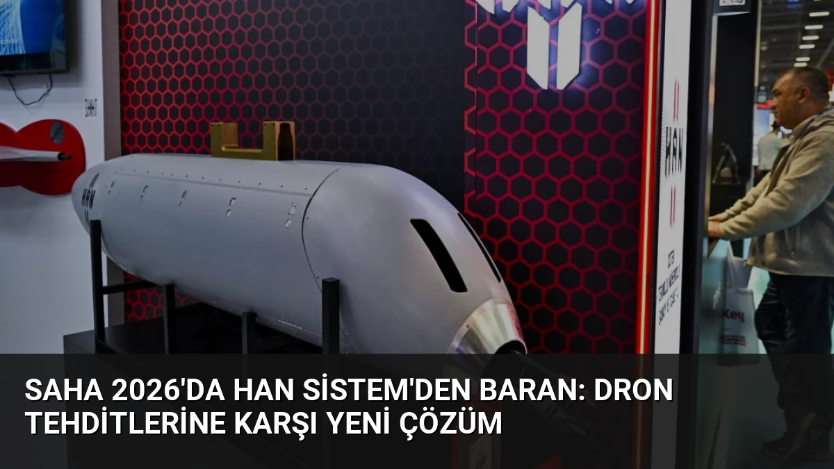 SAHA 2026’da HAN Sistem’den BARAN: Dron Tehditlerine Karşı Yeni Çözüm
