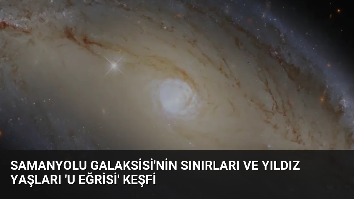 Samanyolu Galaksisi’nin Sınırları ve Yıldız Yaşları ‘U Eğrisi’ Keşfi