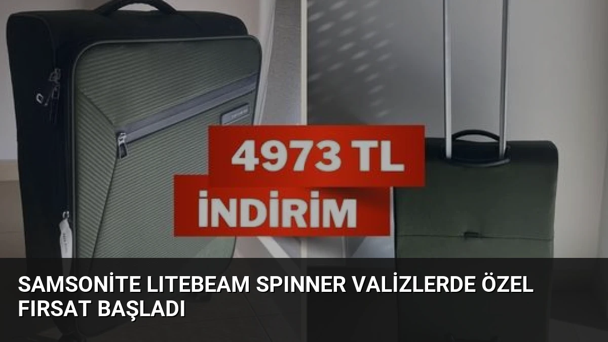 Samsonite LITEBEAM SPINNER Valizlerde Özel Fırsat Başladı