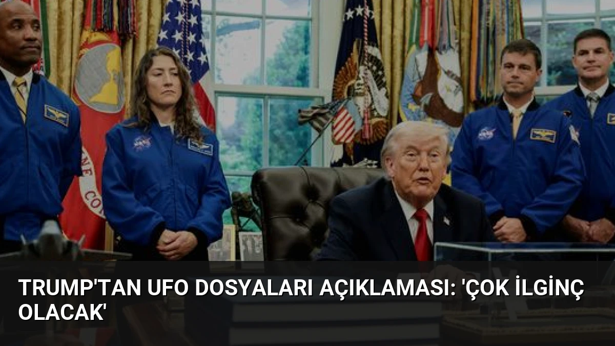 Trump’tan UFO Dosyaları Açıklaması: ‘Çok İlginç Olacak’