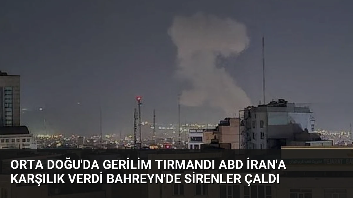 Orta Doğu’da Gerilim Tırmandı ABD İran’a Karşılık Verdi Bahreyn’de Sirenler Çaldı