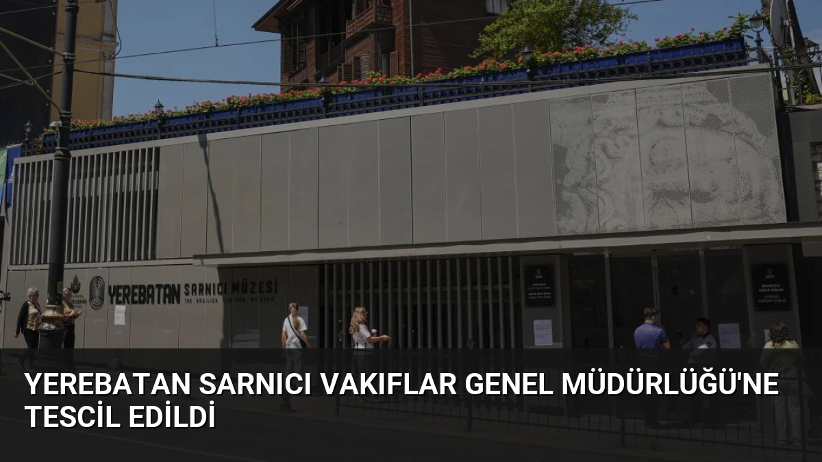 Yerebatan Sarnıcı Vakıflar Genel Müdürlüğü’ne Tescil Edildi