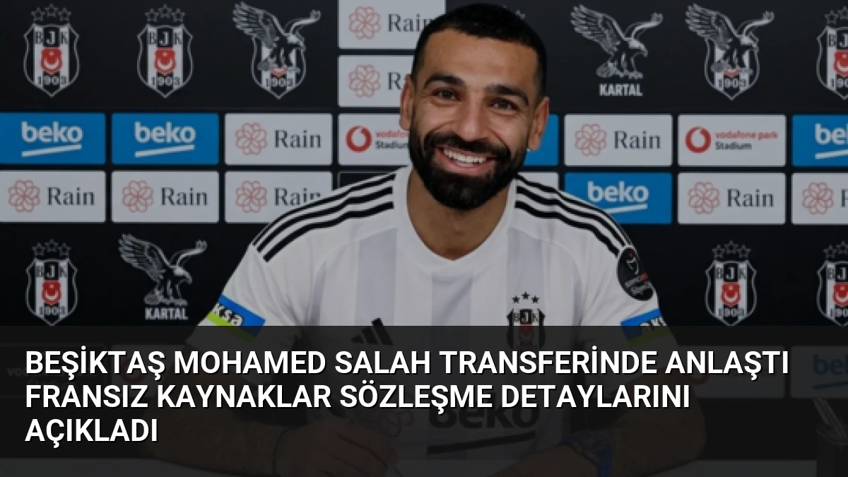 Beşiktaş Mohamed Salah Transferinde Anlaştı Fransız Kaynaklar Sözleşme Detaylarını Açıkladı
