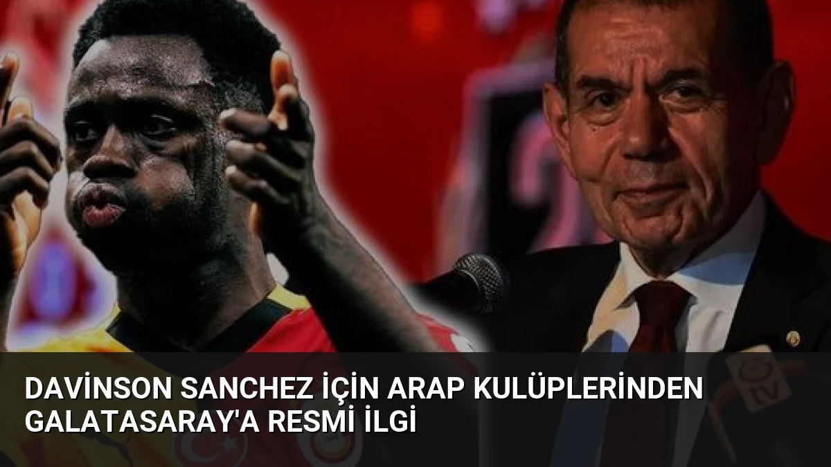 Davinson Sanchez İçin Arap Kulüplerinden Galatasaray’a Resmi İlgi