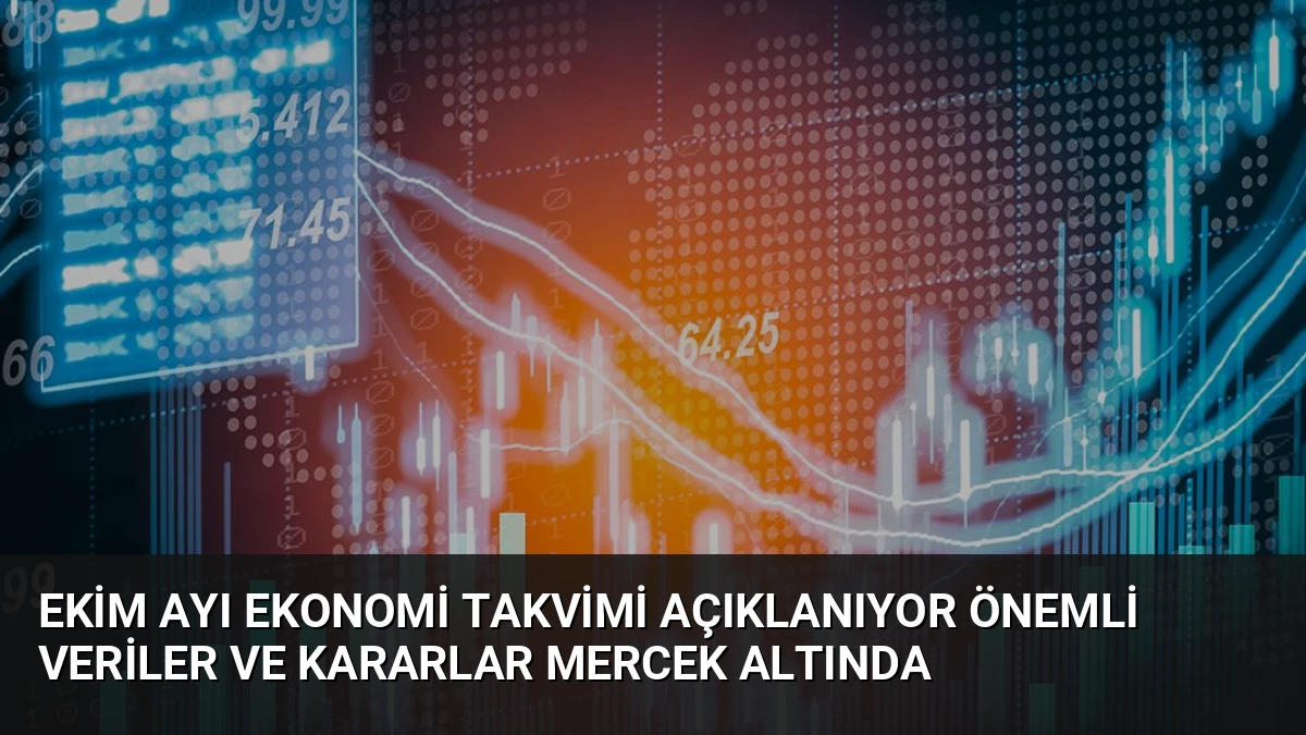 Ekim Ayı Ekonomi Takvimi Açıklanıyor Önemli Veriler ve Kararlar Mercek Altında