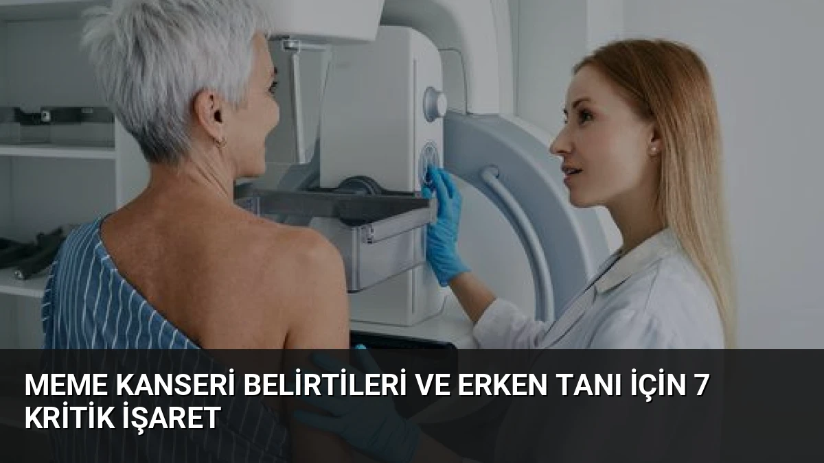 Meme Kanseri Belirtileri ve Erken Tanı İçin 7 Kritik İşaret
