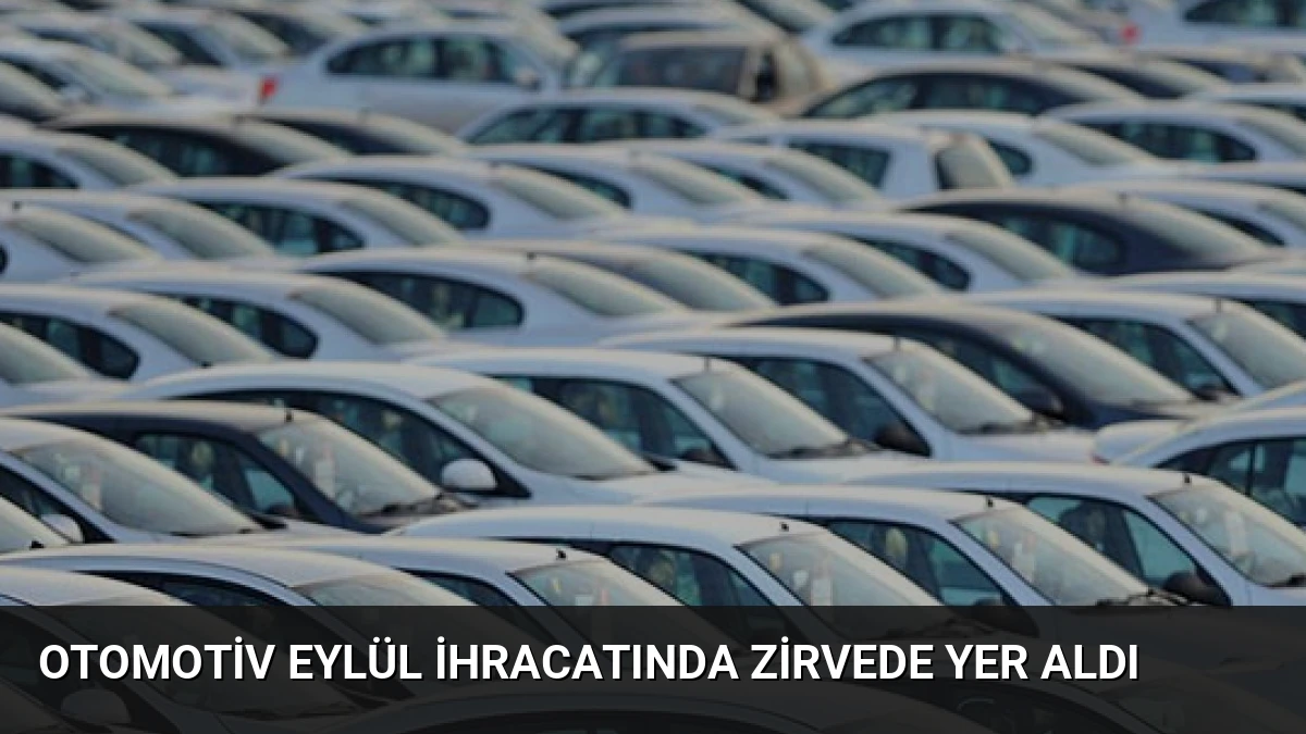 Otomotiv Eylül İhracatında Zirvede Yer Aldı