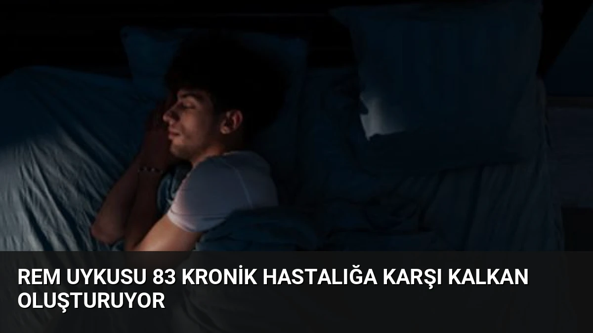 REM Uykusu 83 Kronik Hastalığa Karşı Kalkan Oluşturuyor