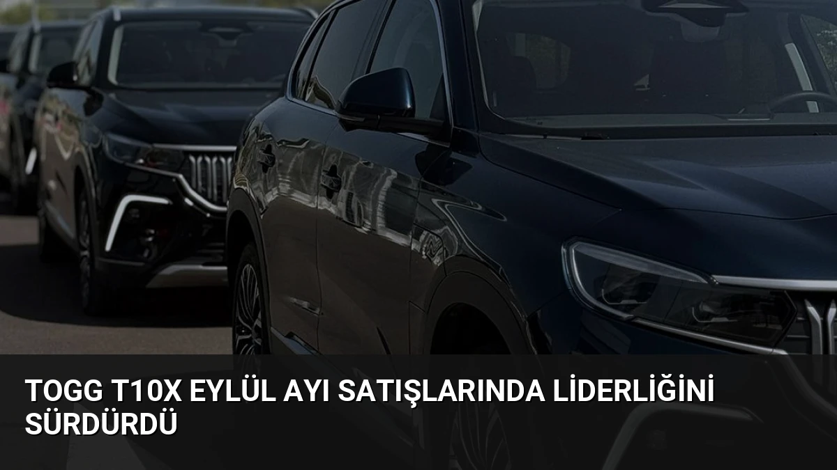Togg T10X Eylül Ayı Satışlarında Liderliğini Sürdürdü